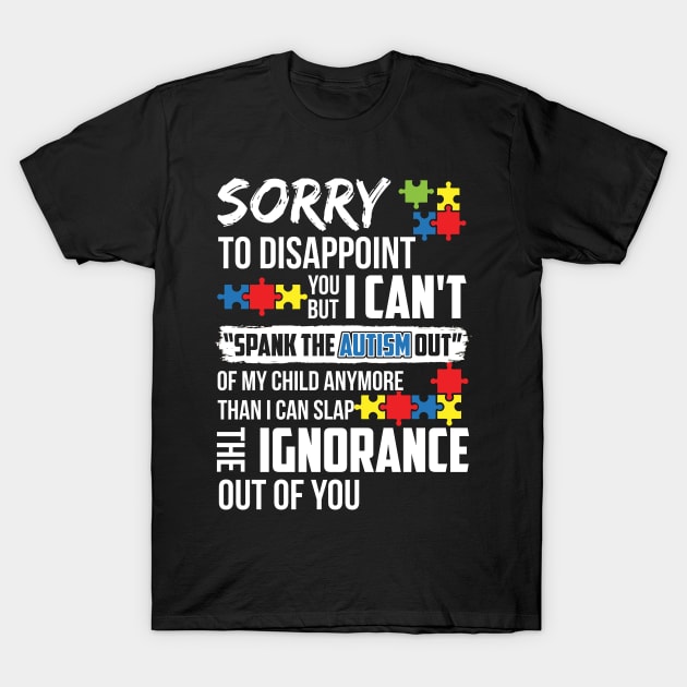 Sorry To Disappoint You But I Can't Spank The Autism Out T-Shirt by paola.illustrations